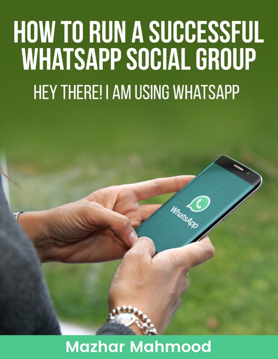 HOW to Run a Successful WhatsApp Social GROUP: HEY There I am Using WHATSAPP