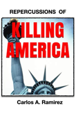 Repercussions of Killing America - Carlos A. Ramírez