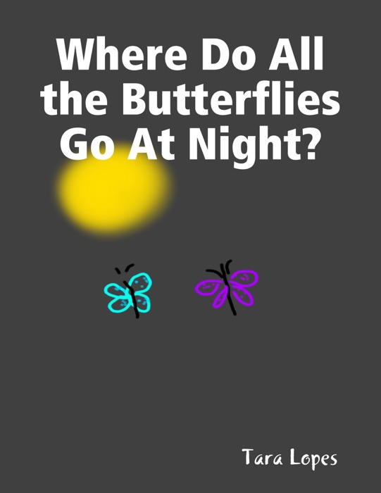 Where Do All the Butterflies Go At Night?