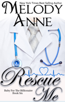 Melody Anne - Rescue Me (Baby for the Billionaire, Book6) artwork