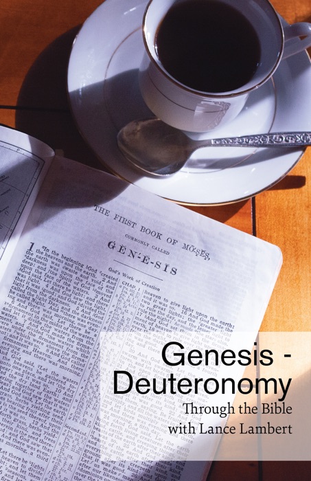 Through the Bible with Lance Lambert: Genesis-Deuteronomy