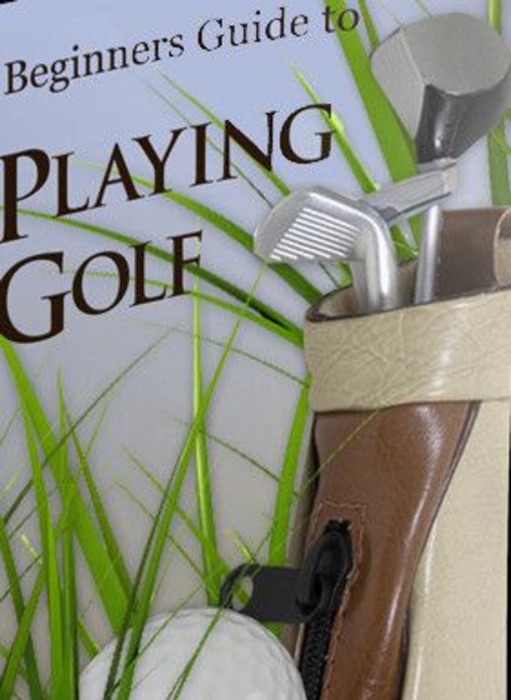 Beginner's Guide To Playing Golf