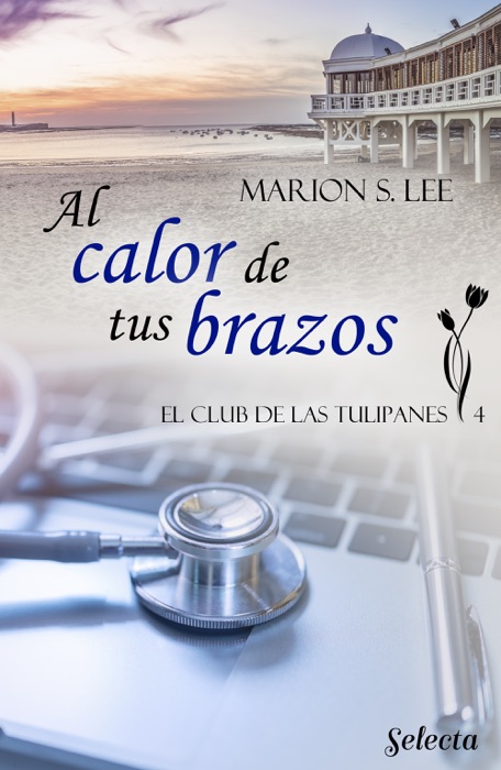 Al calor de tus brazos (El club de las Tulipanes 4)