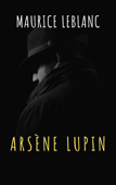 Arsène Lupin, gentleman-burglar - Maurice Leblanc & The griffin classics