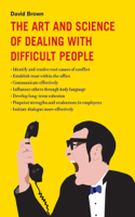 David Brown - The Art and Science of Dealing with Difficult People artwork