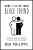 Ben Philippe - Sure, I'll Be Your Black Friend artwork