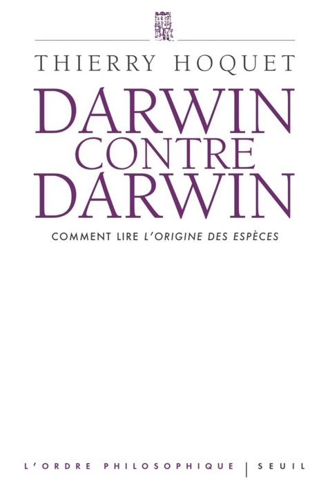 Darwin contre Darwin. Comment lire L'Origine des espèces?