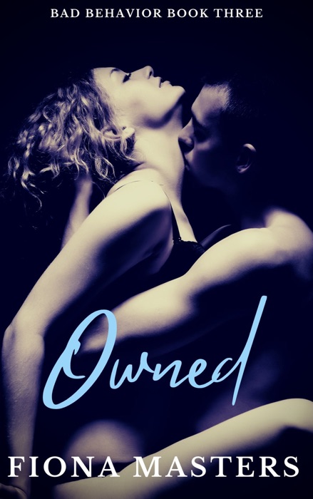 Owned: Bad Behavior Book Three