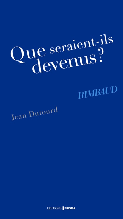 Que seraient-ils devenus ? rimbaud