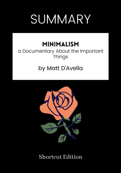 SUMMARY - Minimalism: a Documentary About the Important Things by Matt D'Avella