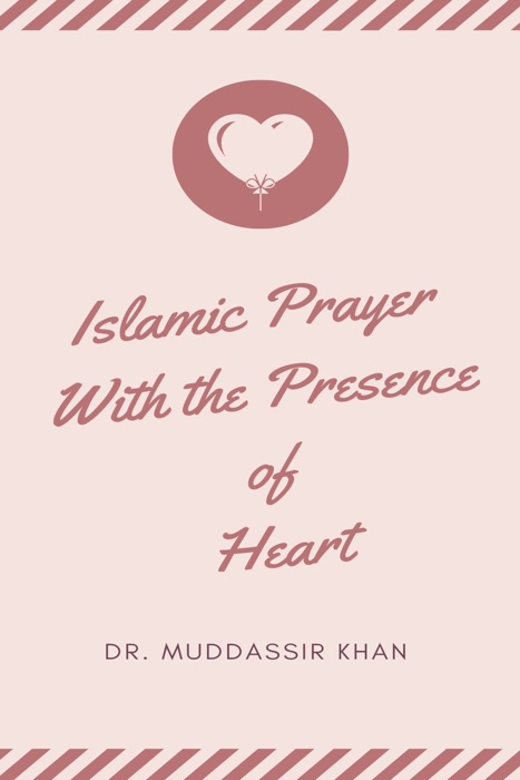 Islamic Prayer with the Presence of Heart