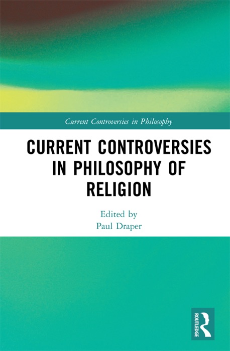 Current Controversies in Philosophy of Religion