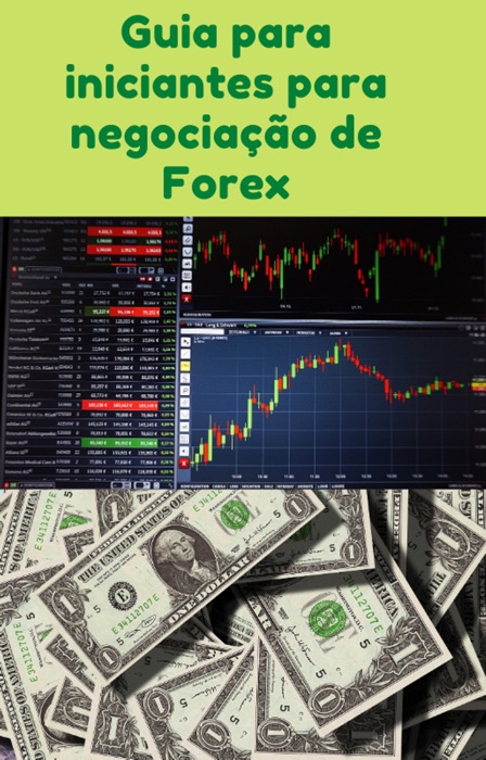 Guia para iniciantes para negociação de Forex