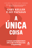 A única coisa - Gary Keller & Jay Papasan