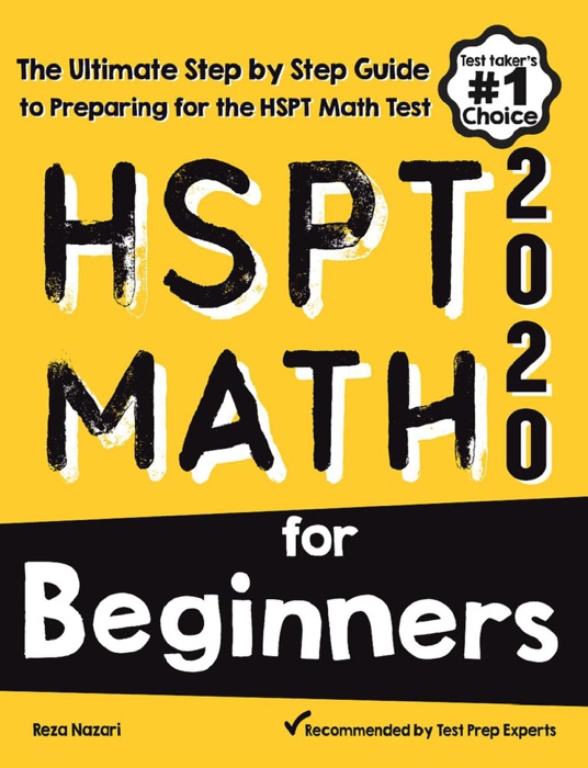 HSPT Math for Beginners: The Ultimate Step by Step Guide to Preparing for the HSPT Math Test