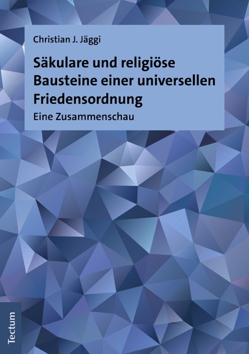 Säkulare und religiöse Bausteine einer universellen Friedensordnung