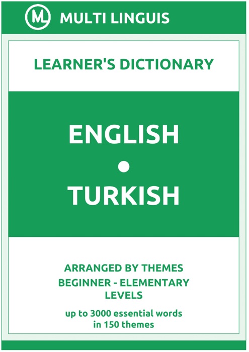 English-Turkish Learner's Dictionary (Arranged by Themes, Beginner - Elementary Levels)