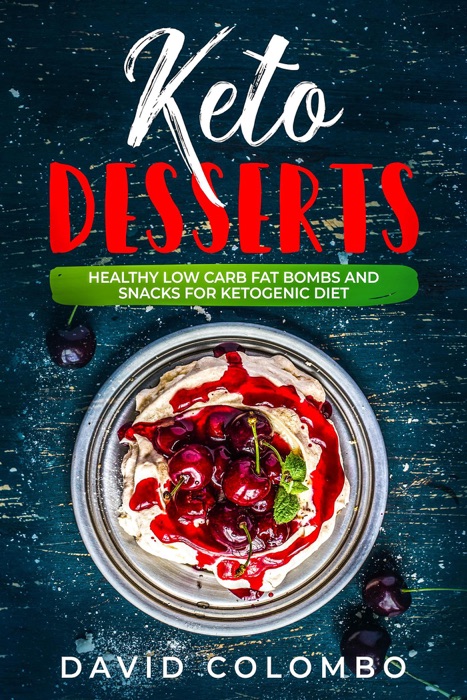 Keto Desserts - Healthy Low Carb Fat Bombs and Snacks for Ketogenic Diet