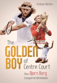 The Golden Boy of Centre Court - Graham Denton