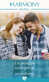 Un principe tutto per sé - Louisa Heaton by  Louisa Heaton PDF Download