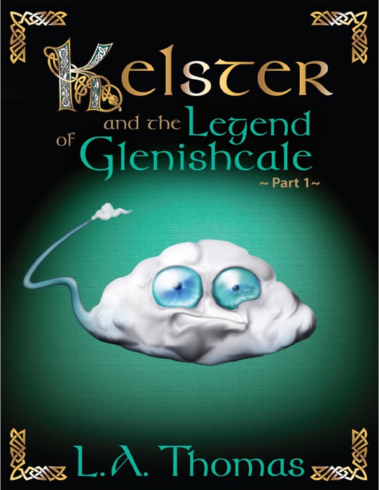 Kelster and the Legend of Glenishcale Part 1