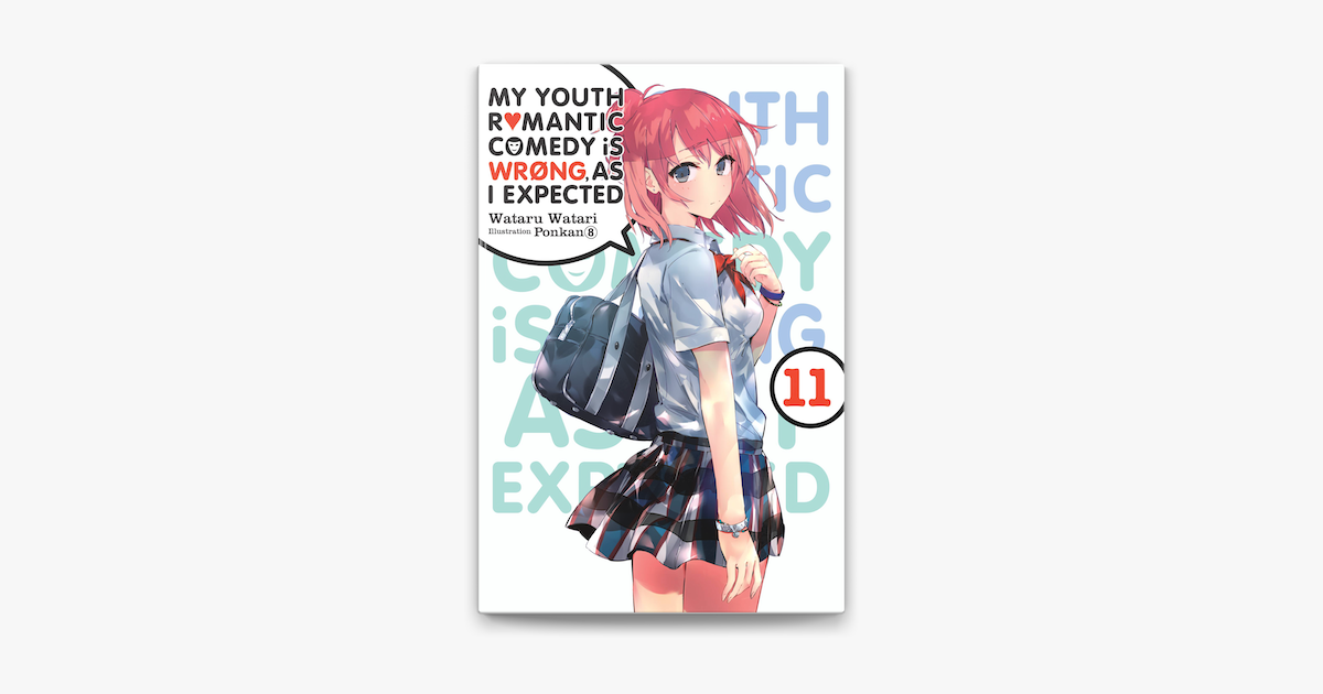 My Youth Romantic Comedy Is Wrong As I Expected Vol 11 Light Novel On Apple Books