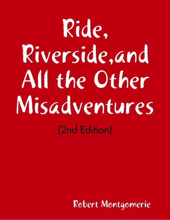 Ride, Riverside,and All the Other Misadventures