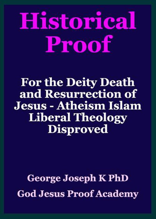 Historical Proof for the Deity Death and Resurrection of Jesus - Atheism Islam Liberal Theology Disproved