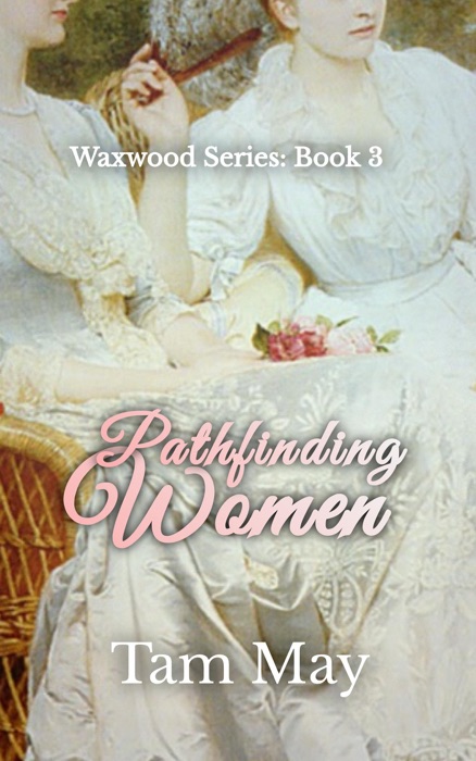 Pathfinding Women: Waxwood Series: Book 3