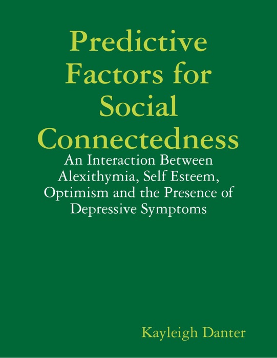 Predictive Factors for Social Connectedness: An Interaction Between Alexithymia, Self Esteem, Optimism and the Presence of Depressive Symptoms