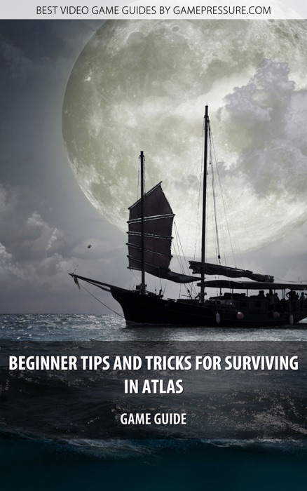 Beginner Tips And Tricks For Surviving In ATLAS