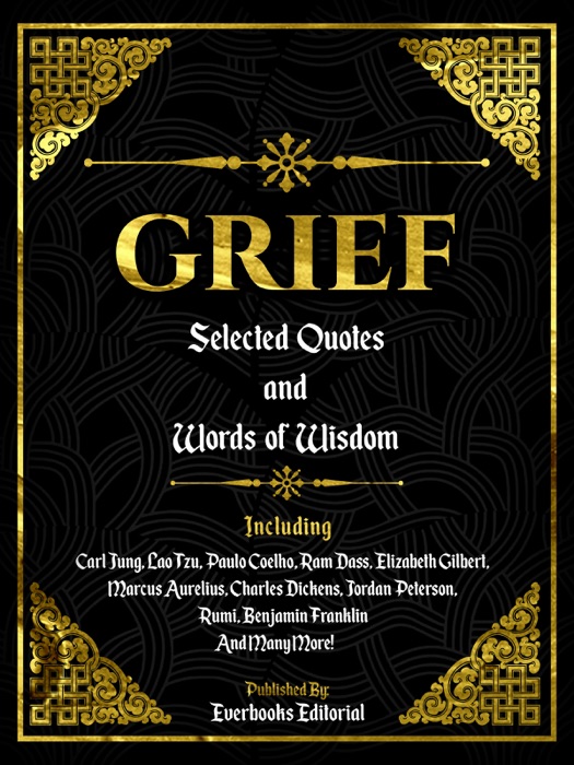 Grief: Selected Quotes And Words Of Wisdom