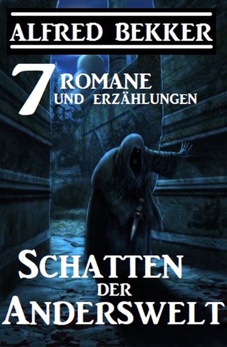 Schatten der Anderswelt: 7 Romane und Erzählungen