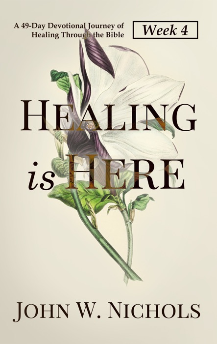 Healing is Here—Week 4