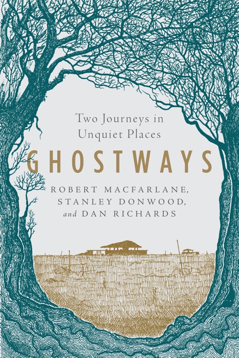 Ghostways: Two Journeys in Unquiet Places