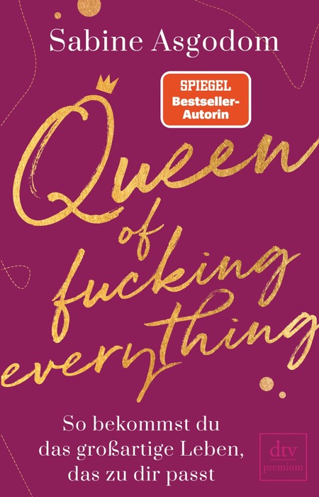 Queen of f*****g everything - So bekommst du das großartige Leben, das zu dir passt