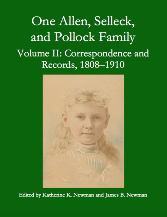 One Allen, Selleck, and Pollock Family, Volume Ⅱ: Correspondence and Records, 1808-1910