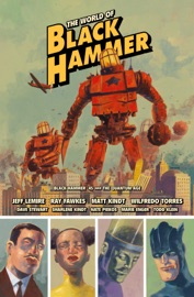 The World of Black Hammer Library Edition Volume 2 - Jeff Lemire, Ray Fawkes, Willfredo Torres, Dave Stewart & Matt Kindt by  Jeff Lemire, Ray Fawkes, Willfredo Torres, Dave Stewart & Matt Kindt PDF Download