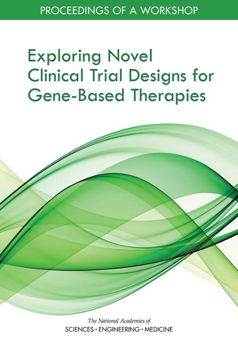 Exploring Novel Clinical Trial Designs for Gene-Based Therapies