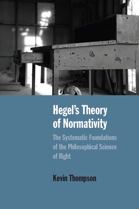 Hegel’s Theory of Normativity