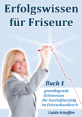 Erfolgswissen für Friseure Buch 1 - Guido Scheffler