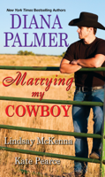 Diana Palmer, Lindsay McKenna & Kate Pearce - Marrying My Cowboy artwork