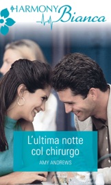 L'ultima notte col chirurgo - Amy Andrews by  Amy Andrews PDF Download