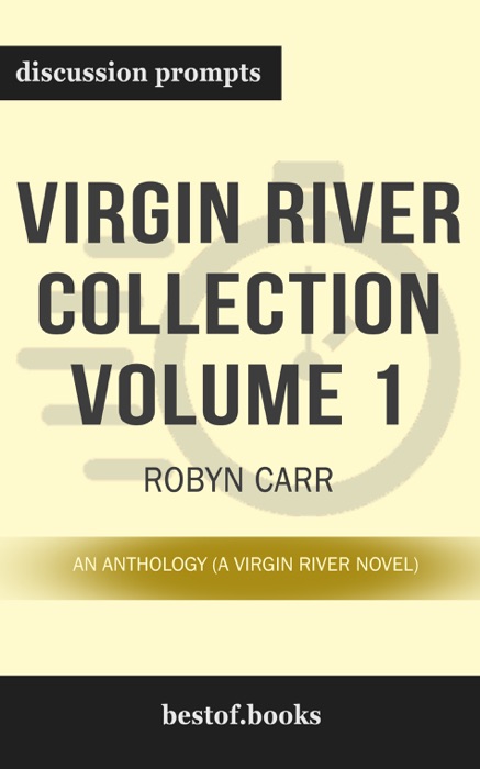 Virgin River Collection Volume 1: An Anthology (A Virgin River Novel) by Robyn Carr (Discussion Prompts)