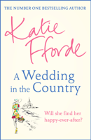 Katie Fforde - A Wedding in the Country artwork