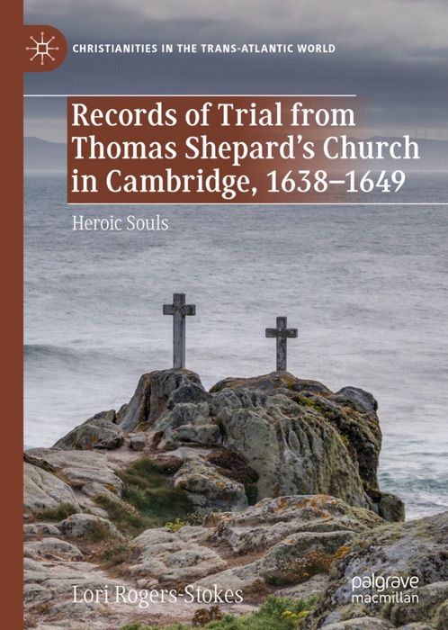 Records of Trial from Thomas Shepard’s Church in Cambridge, 1638–1649