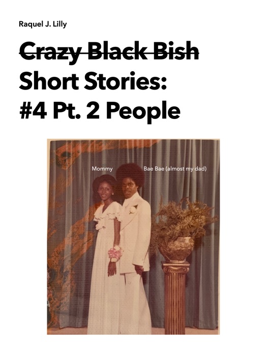 Crazy Black Bish Short Stories: #4 People Pt. 2