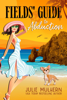 Fields' Guide to Abduction - Julie Mulhern