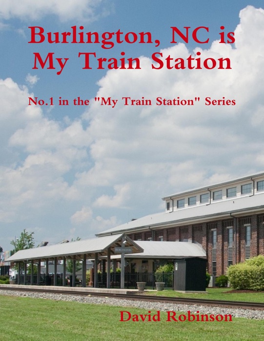 My Train Station is Burlington, NC