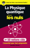 La physique quantique pour les Nuls en 50 notions clés - L'essentiel pour tout comprendre - Blandine Pluchet
